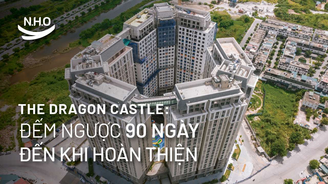 THE DRAGON CASTLE: ĐẾM NGƯỢC 90 NGÀY ĐẾN KHI HOÀN THIỆN