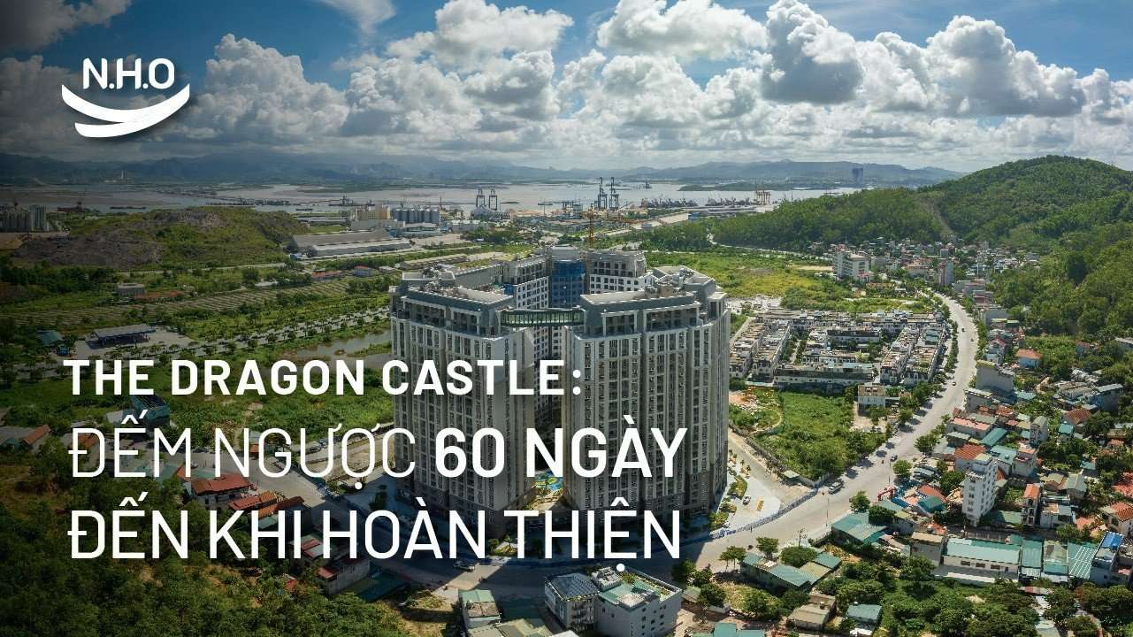 THE DRAGON CASTLE: ĐẾM NGƯỢC 60 NGÀY ĐẾN KHI HOÀN THIỆN